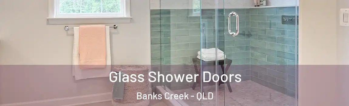 Glass Shower Doors Banks Creek - QLD