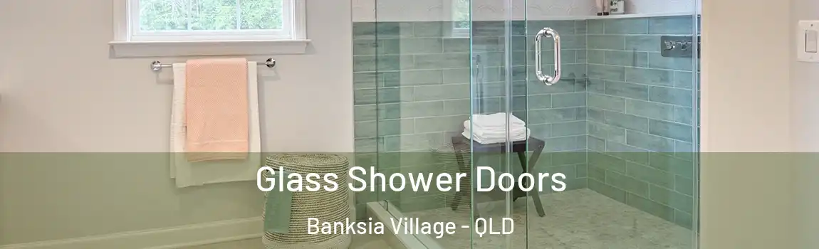Glass Shower Doors Banksia Village - QLD