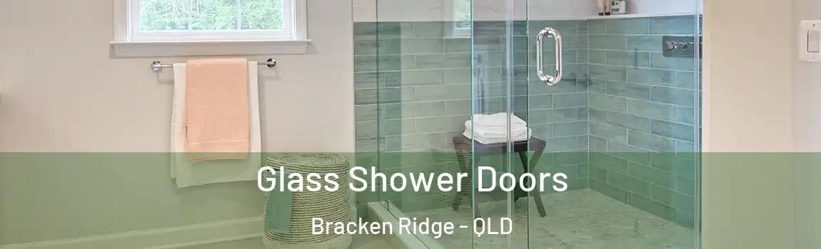 Glass Shower Doors Bracken Ridge - QLD