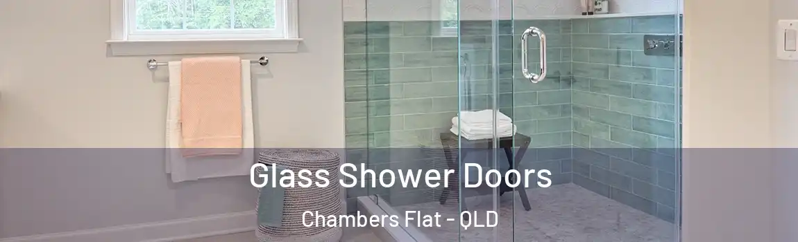 Glass Shower Doors Chambers Flat - QLD