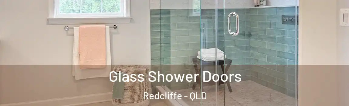 Glass Shower Doors Redcliffe - QLD
