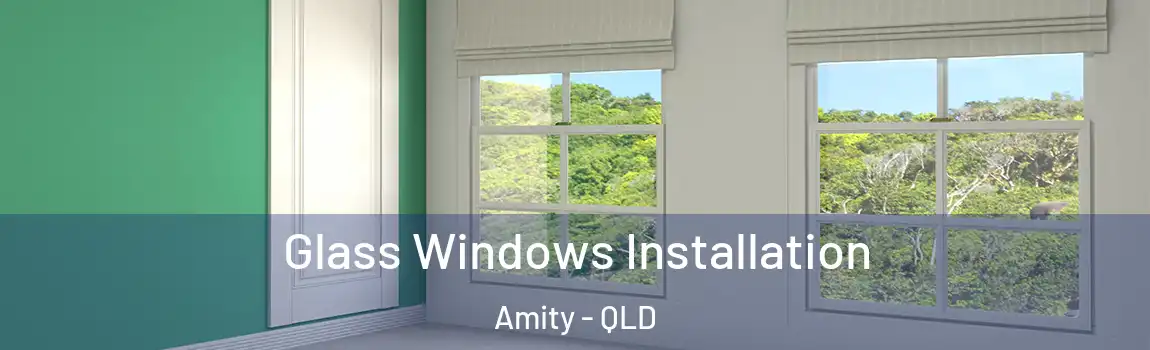 Glass Windows Installation Amity - QLD