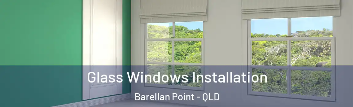 Glass Windows Installation Barellan Point - QLD