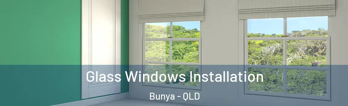 Glass Windows Installation Bunya - QLD