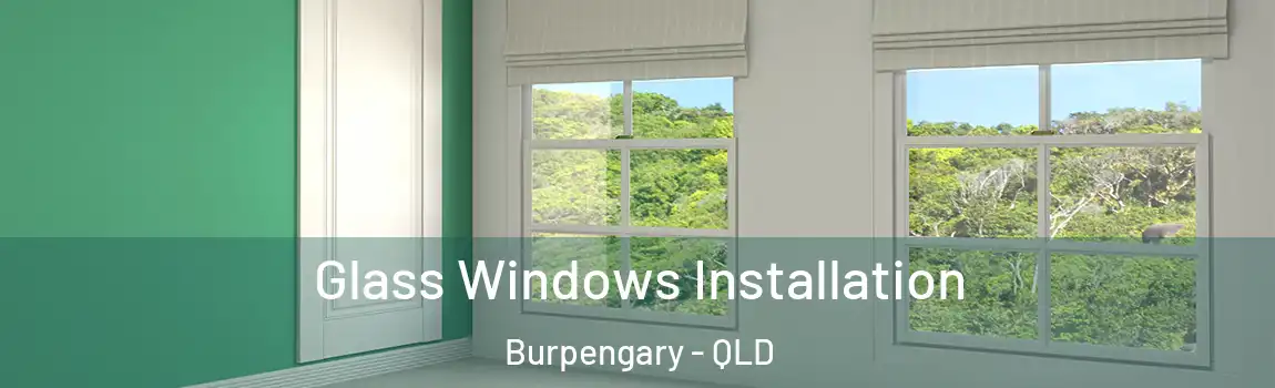 Glass Windows Installation Burpengary - QLD