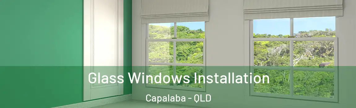 Glass Windows Installation Capalaba - QLD