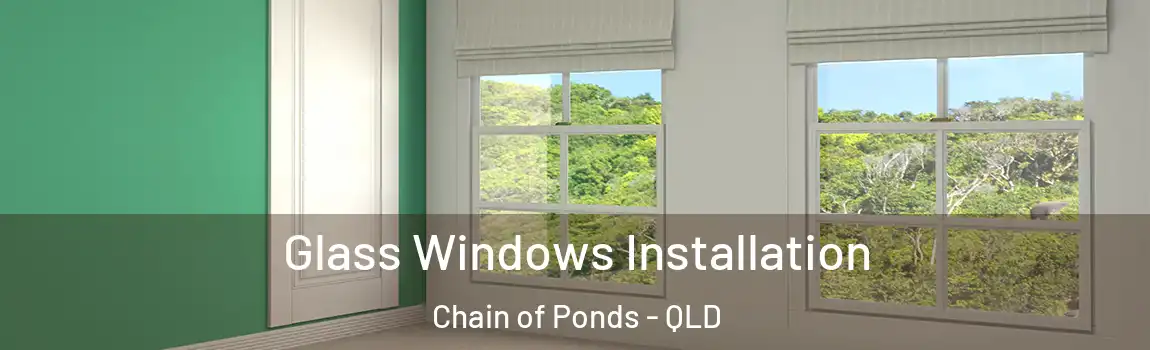Glass Windows Installation Chain of Ponds - QLD