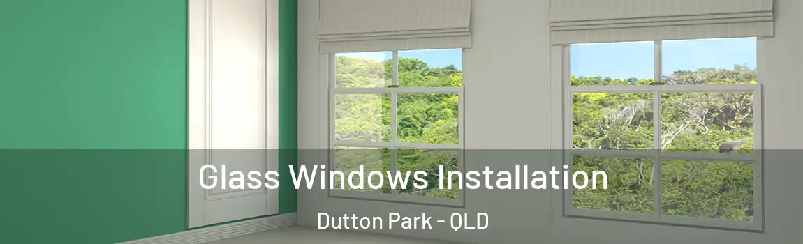 Glass Windows Installation Dutton Park - QLD