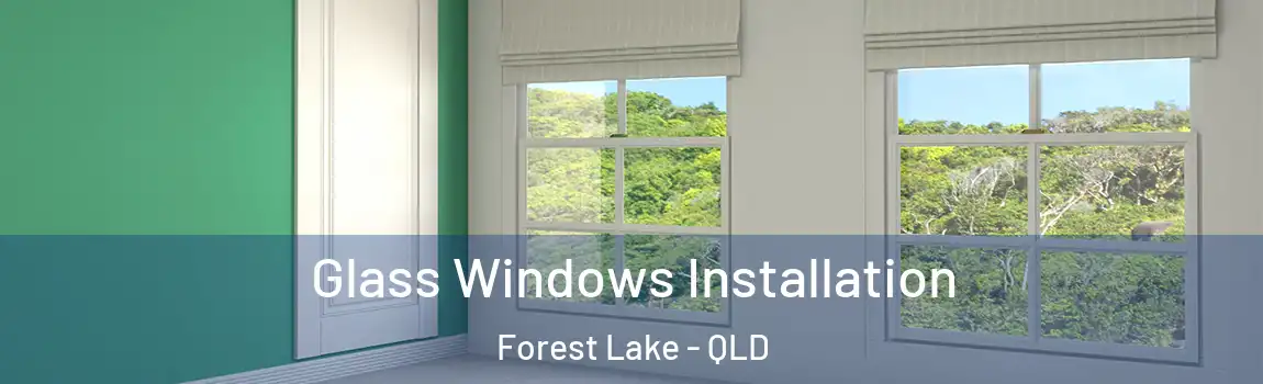 Glass Windows Installation Forest Lake - QLD