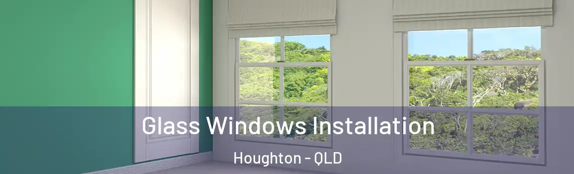 Glass Windows Installation Houghton - QLD