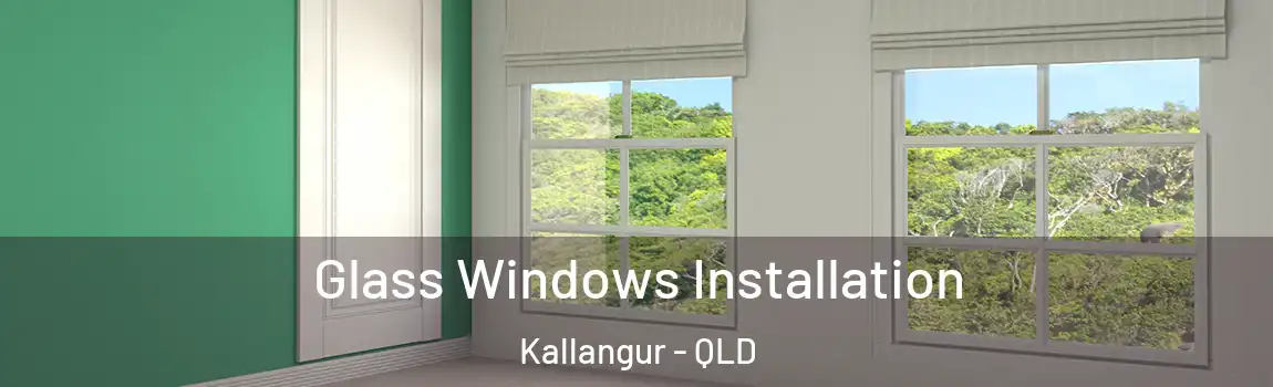 Glass Windows Installation Kallangur - QLD