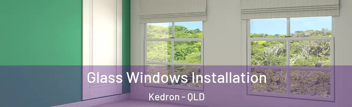 Glass Windows Installation Kedron - QLD