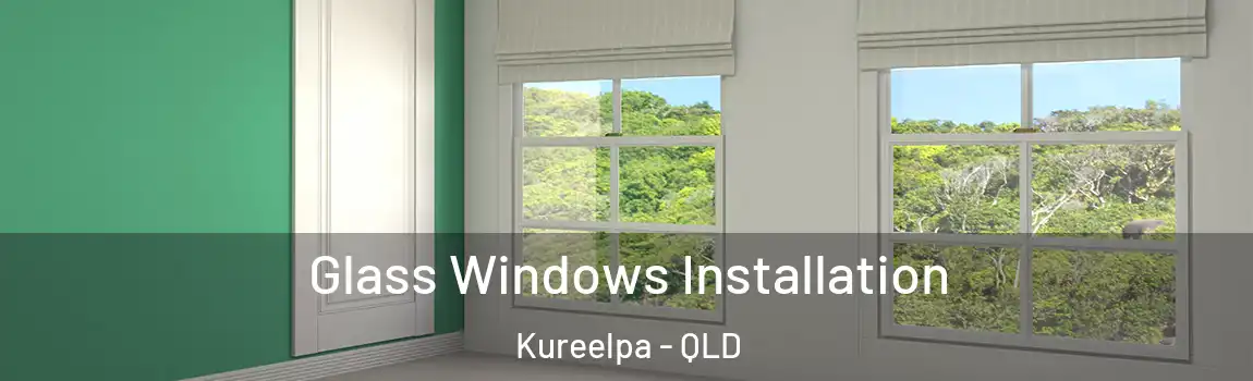 Glass Windows Installation Kureelpa - QLD