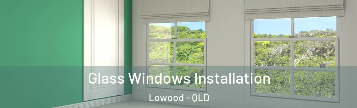 Glass Windows Installation Lowood - QLD