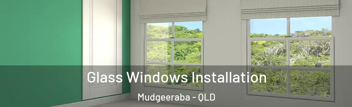 Glass Windows Installation Mudgeeraba - QLD
