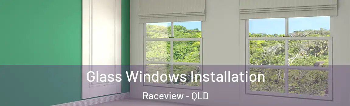 Glass Windows Installation Raceview - QLD