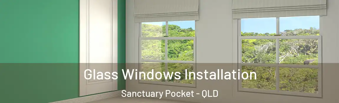 Glass Windows Installation Sanctuary Pocket - QLD