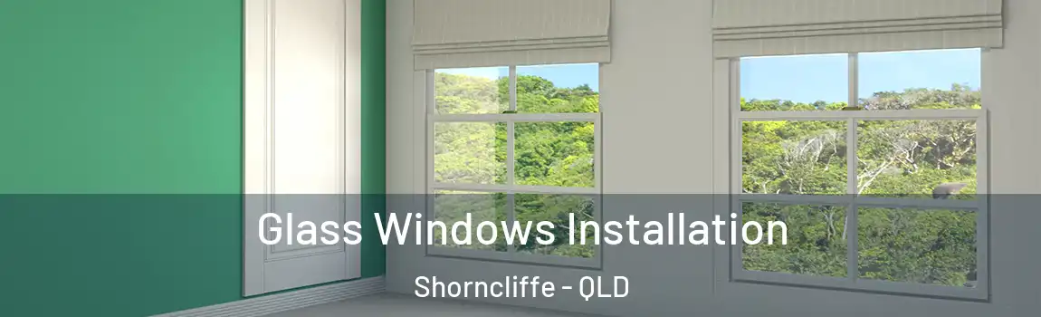 Glass Windows Installation Shorncliffe - QLD