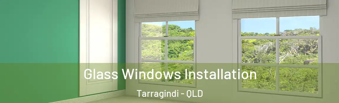 Glass Windows Installation Tarragindi - QLD