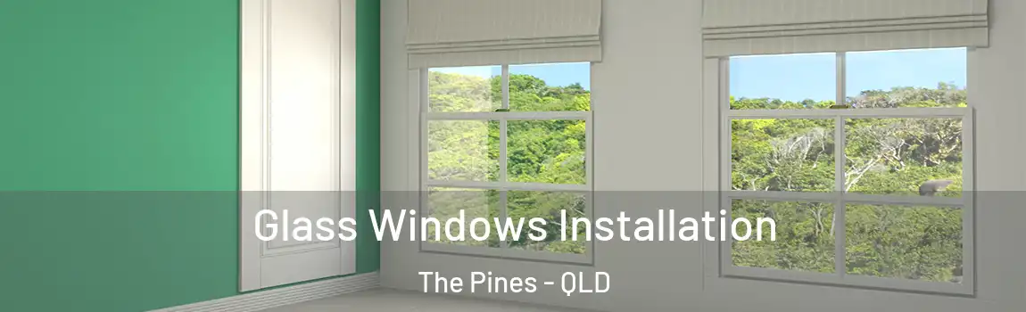Glass Windows Installation The Pines - QLD