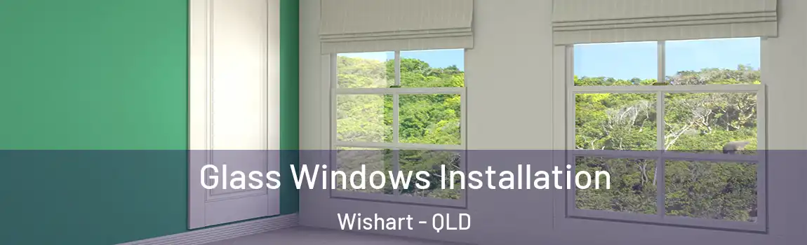 Glass Windows Installation Wishart - QLD