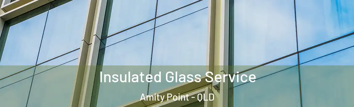 Insulated Glass Service Amity Point - QLD