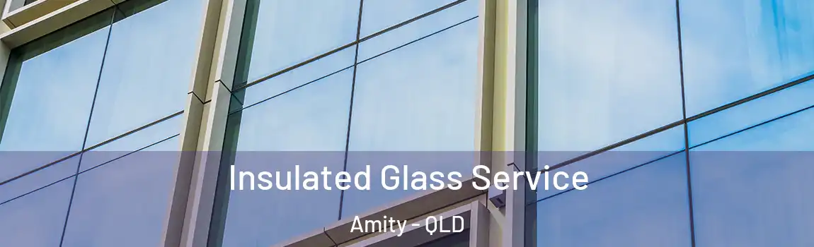 Insulated Glass Service Amity - QLD