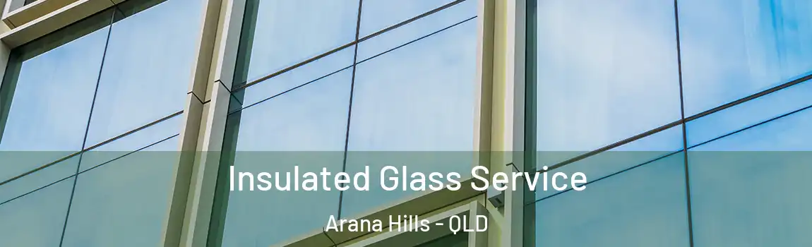 Insulated Glass Service Arana Hills - QLD