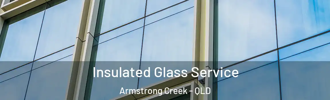 Insulated Glass Service Armstrong Creek - QLD