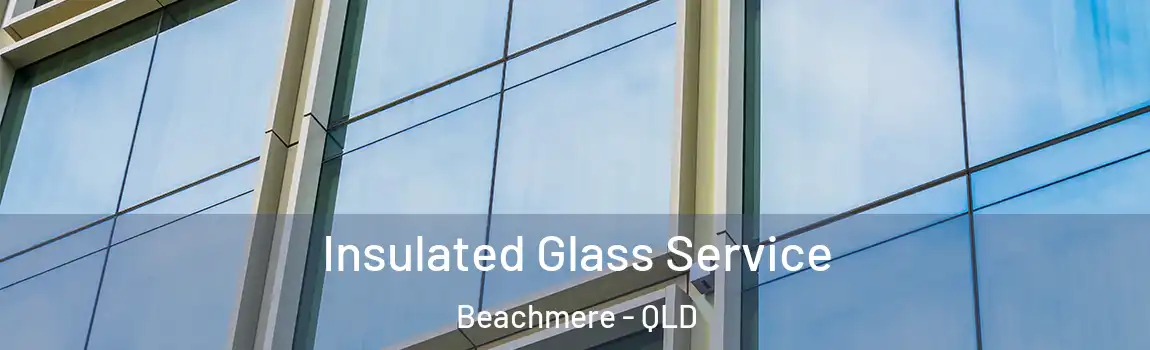Insulated Glass Service Beachmere - QLD
