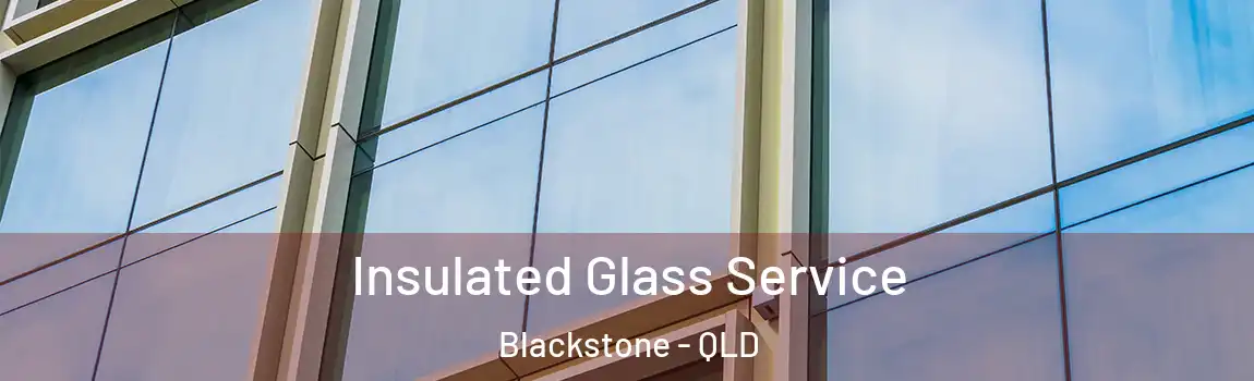 Insulated Glass Service Blackstone - QLD