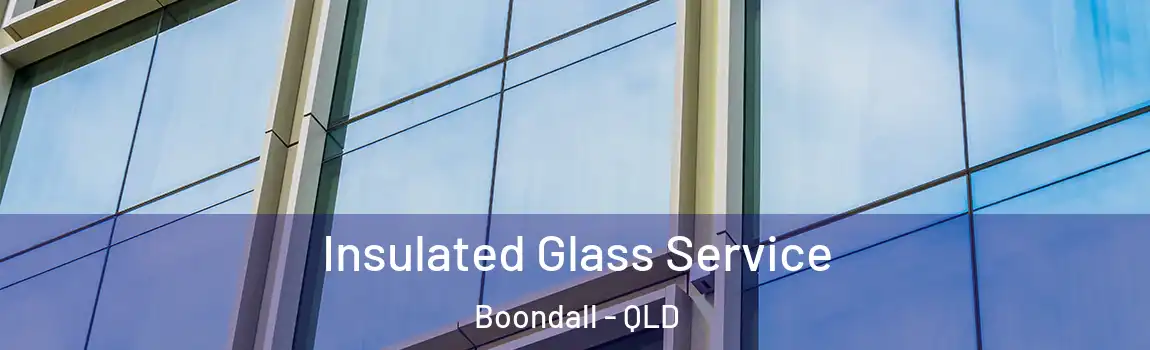Insulated Glass Service Boondall - QLD