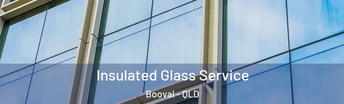 Insulated Glass Service Booval - QLD