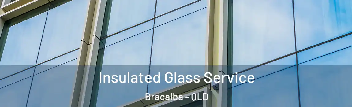 Insulated Glass Service Bracalba - QLD