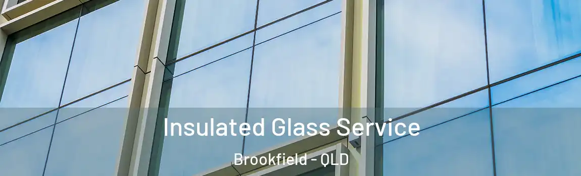 Insulated Glass Service Brookfield - QLD