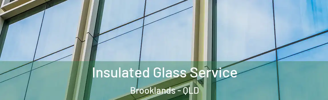 Insulated Glass Service Brooklands - QLD