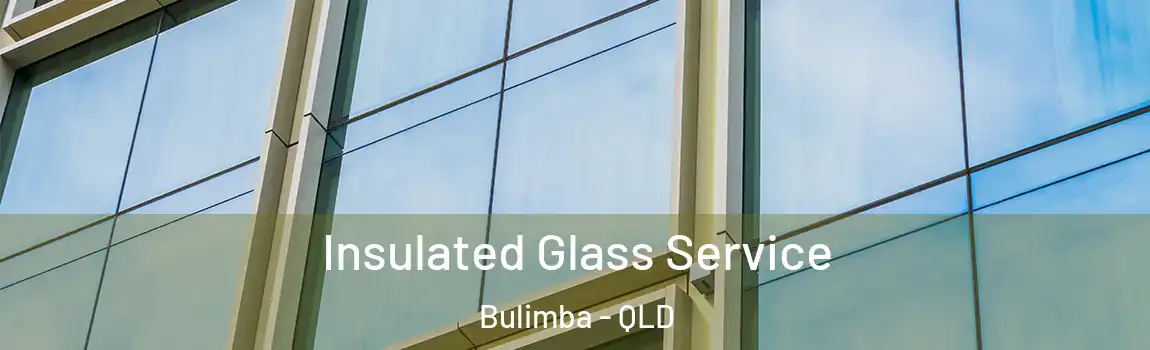 Insulated Glass Service Bulimba - QLD