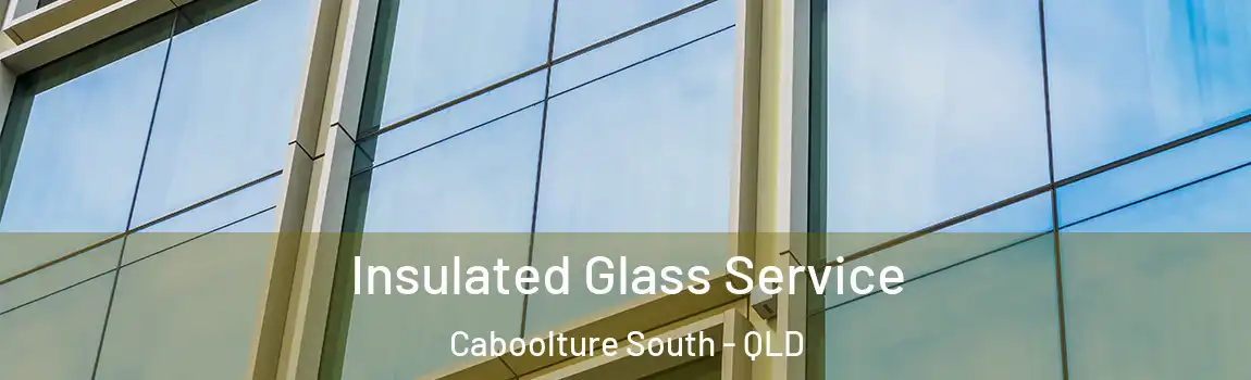  Insulated Glass Service Caboolture South - QLD