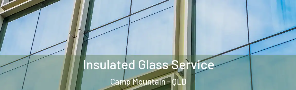 Insulated Glass Service Camp Mountain - QLD