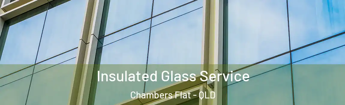  Insulated Glass Service Chambers Flat - QLD