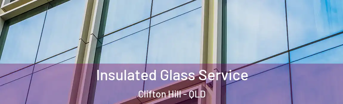 Insulated Glass Service Clifton Hill - QLD