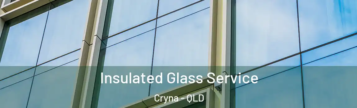 Insulated Glass Service Cryna - QLD
