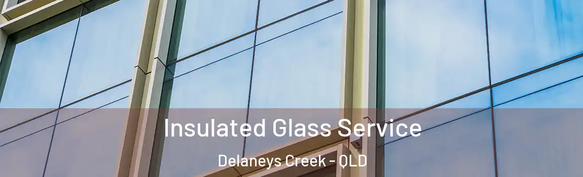 Insulated Glass Service Delaneys Creek - QLD