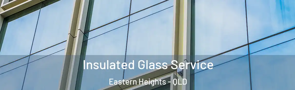 Insulated Glass Service Eastern Heights - QLD