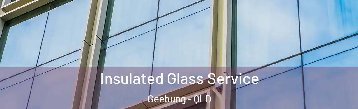 Insulated Glass Service Geebung - QLD