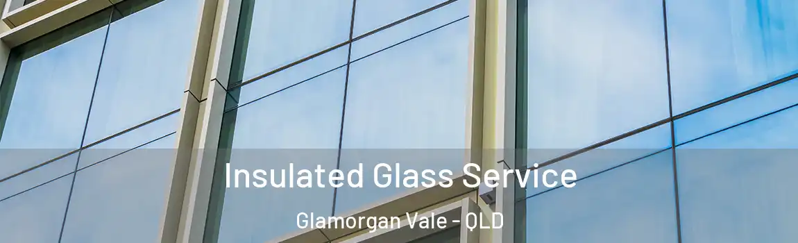 Insulated Glass Service Glamorgan Vale - QLD