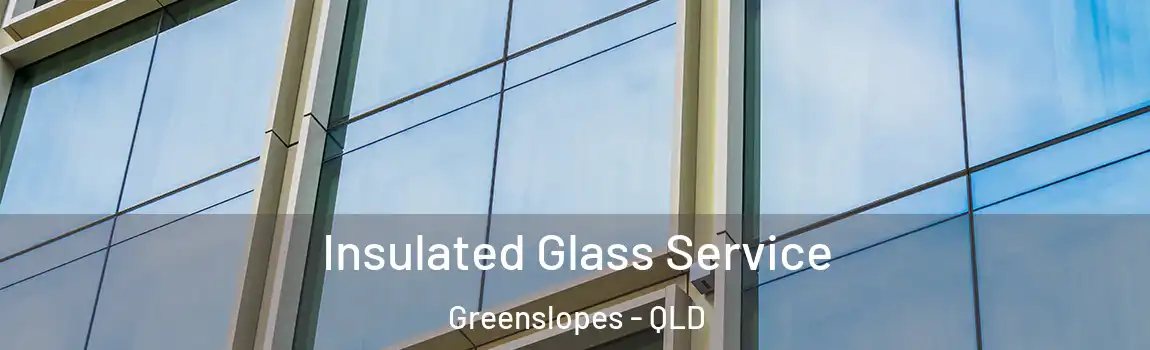 Insulated Glass Service Greenslopes - QLD