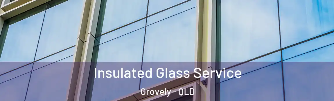 Insulated Glass Service Grovely - QLD