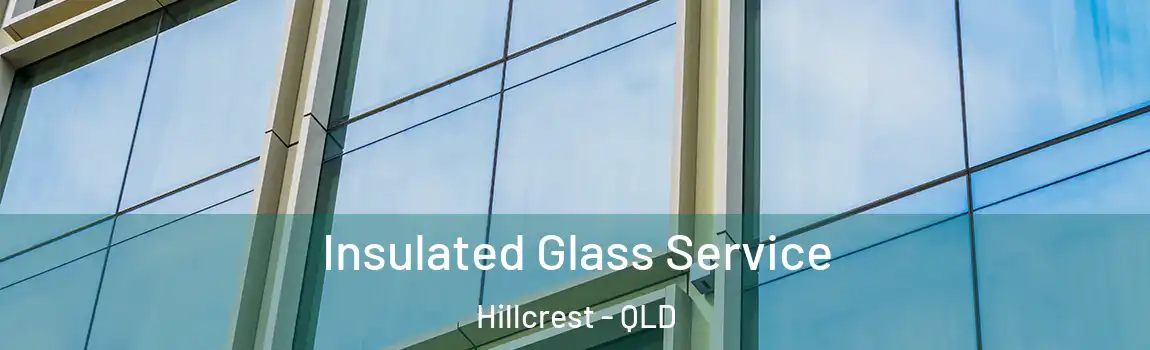 Insulated Glass Service Hillcrest - QLD