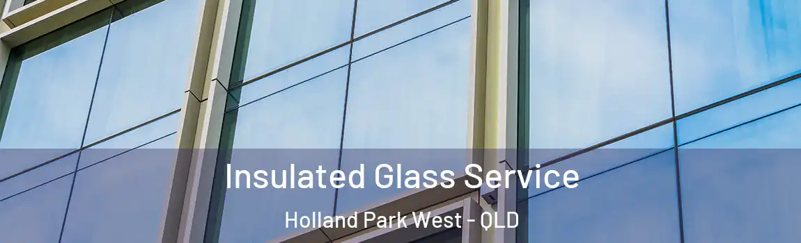 Insulated Glass Service Holland Park West - QLD